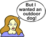 lady wanted an outdoor dog
